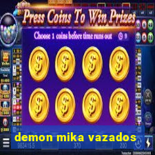 demon mika vazados